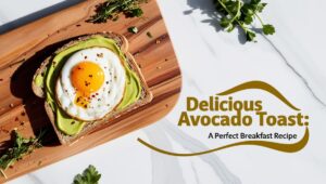 Read more about the article Delicious Avocado Toast: A Perfect Breakfast Recipe
